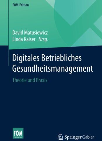 David Matusiewicz - Digitales Betriebliches Gesundheitsmanagement: Theorie und Praxis (FOM-Edition) - Preis vom 09.10.2026 07:28:09 h