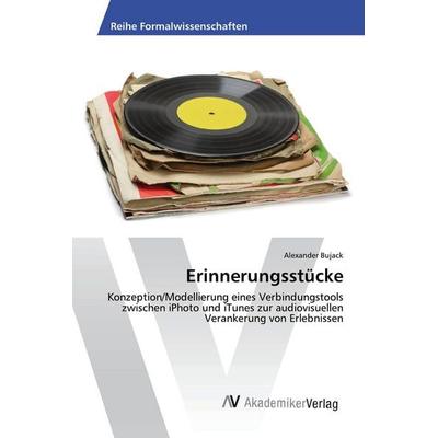Erinnerungsstücke, Taschenbuch von Alexander Bujack, AV Akademikerverlag, 978-3-639-87191-3
