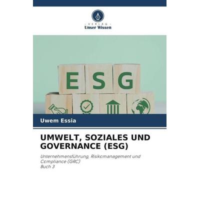 UMWELT, SOZIALES UND GOVERNANCE (ESG), Taschenbuch von Uwem Essia, Verlag Unser Wissen, 978-620-5-21414-5