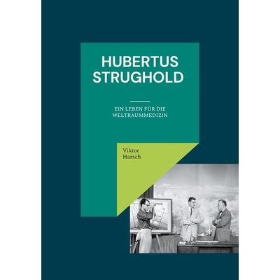Hubertus Strughold, Taschenbuch von Viktor Harsch, BoD - Books on Demand, 978-3-937394-75-6