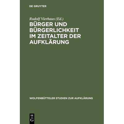 Bürger und Bürgerlichkeit im Zeitalter der Aufklärung, Gebundene Ausgabe von , De Gruyter, 978-3-484-17507-5