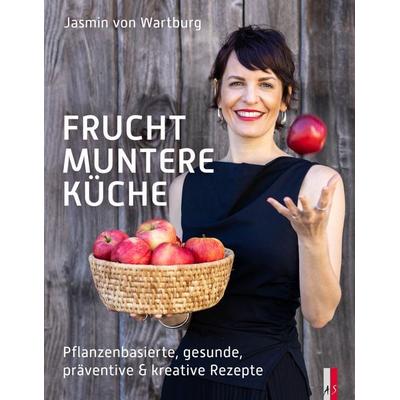 Fruchtmuntere Küche, Gebundene Ausgabe von Jasmin Wartburg, As Verlag, 978-3-03913-069-6