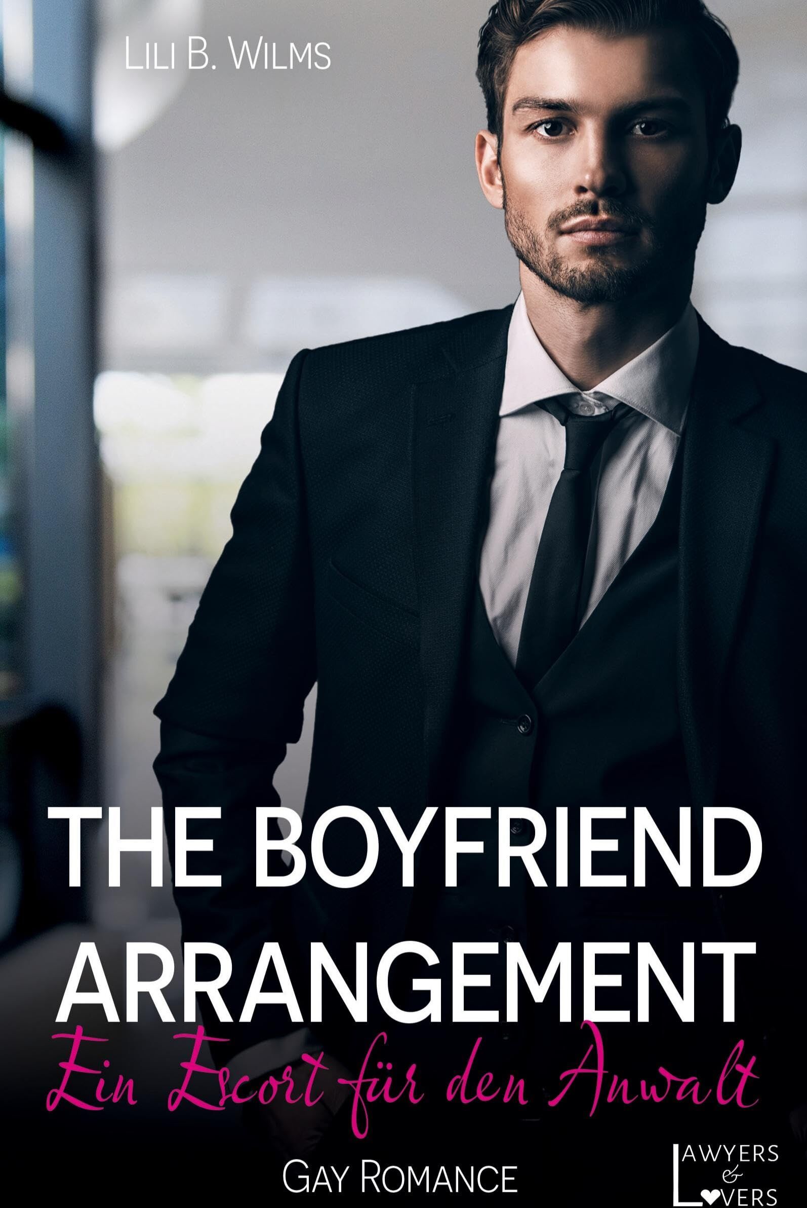 Wilms, Lili B. - The Boyfriend Arrangement: Ein Escort für den Anwalt (Lawyers & Lovers) - Preis vom 09.10.2026 07:28:09 h