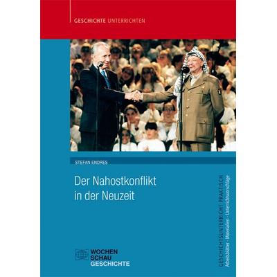 Der Nahostkonflikt in der Neuzeit, Taschenbuch von Stefan Endres, Wochenschau, 978-3-7344-0937-0