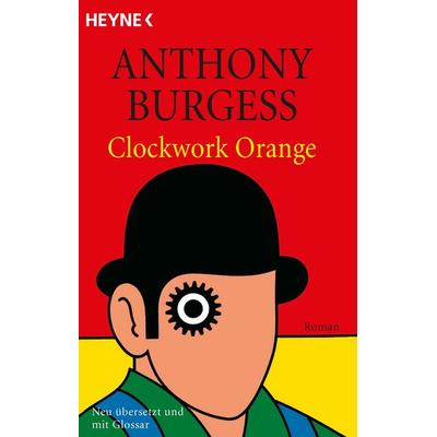 Clockwork Orange, Taschenbuch von Anthony Burgess, Heyne, 978-3-453-13079-1