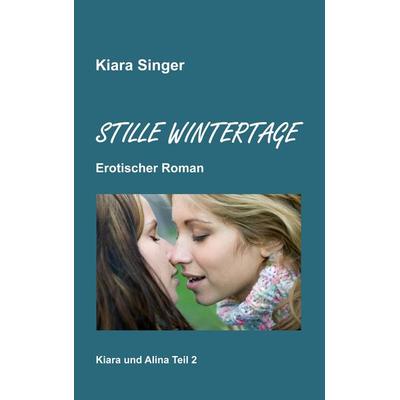 Stille Wintertage, Taschenbuch von Kiara Singer, BoD – Books on Demand, 978-3-7412-6137-4