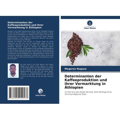 Determinanten der Kaffeeproduktion und ihrer Vermarktung in Äthiopien, Taschenbuch von Megersa Nugusa, Verlag Unser Wissen, 978-620-4-21957-8