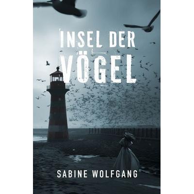 Insel der Vögel, Taschenbuch von Sabine Wolfgang, Tolino Media