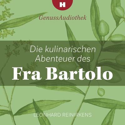 Die kulinarischen Abenteuer des Fra Bartolo - Leonhard Reinirkens, Audio, 9783775070003
