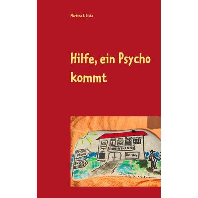 Hilfe, ein Psycho kommt, Taschenbuch von Martina S. Lista, BoD – Books on Demand, 978-3-7494-3319-3