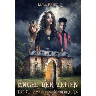 Engel der Zeiten – Das Geheimnis des Donnerhauses – Spannendes Jugendbuch ab 14 Jahren für Mädchen und Jungen, Taschenbuch von Karim Pieritz, Kaspabü,