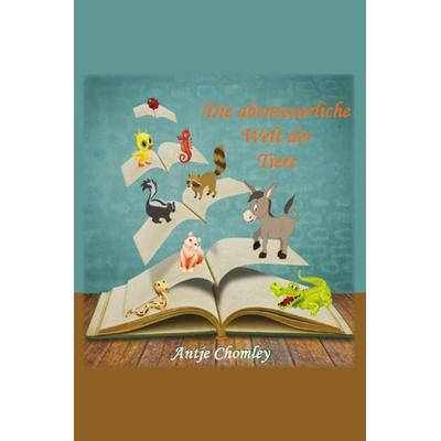 Die abenteuerliche Welt der Tiere, Taschenbuch von Antje Chomley, Rediroma-Verlag, 978-3-96103-266-2
