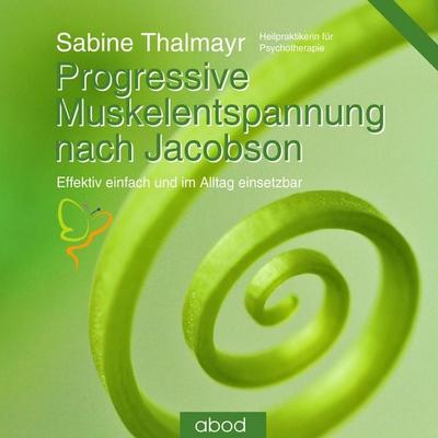 Progressive Muskelentspannung nach Jacobson - Sabine Thalmayr, Audio, 4066004653068