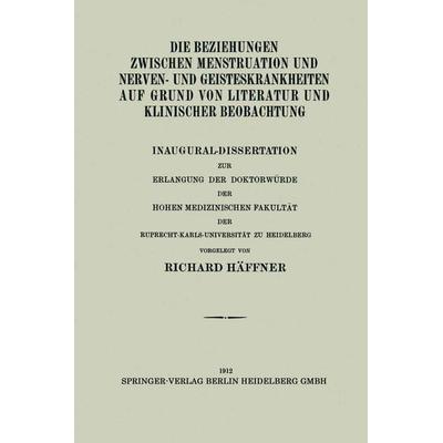 Die Beziehungen Zwischen Menstruation und Nerven- und Geisteskrankheiten auf Grund von Literatur und Klinischer Beobachtung, Taschenbuch von Richard