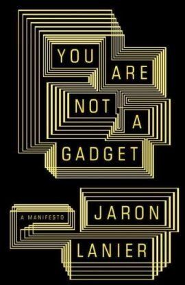 Jaron Lanier - You Are Not a Gadget: A Manifesto - Preis vom 09.10.2026 07:28:09 h