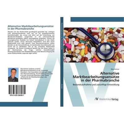 Alternative Marktbearbeitungsansätze in der Pharmabranche, Taschenbuch von Max Kretzer, AV Akademikerverlag, 978-3-639-38698-1