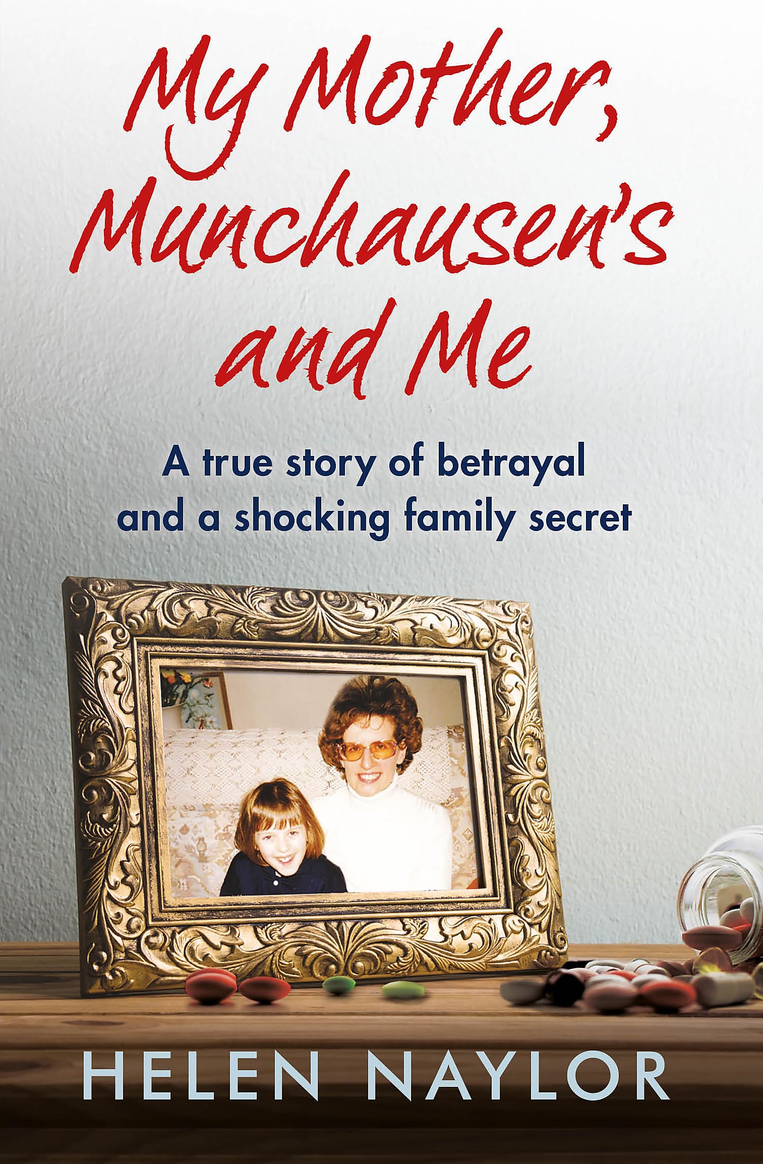 Helen Naylor - My Mother, Munchausen's and Me: A true story of betrayal and a shocking family secret - Preis vom 13.10.2026 11:25:28 h