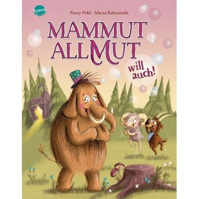 Mammut Allmut will auch!, Gebundene Ausgabe von Romy Pohl, Arena, 978-3-401-72112-5