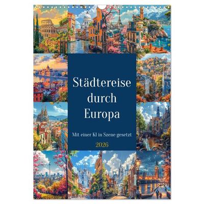 Städtereise durch Europa (Wandkalender 2026 DIN A3 hoch), CALVENDO Monatskalender