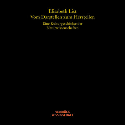 Vom Darstellen zum Herstellen, Taschenbuch von Elisabeth List, Velbrück, 978-3-938808-24-5