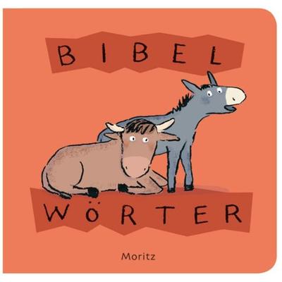 Bibelwörter, Gebundene Ausgabe von Susanne Göhlich, Moritz, 978-3-89565-201-1