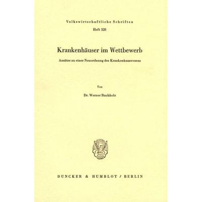 Krankenhäuser im Wettbewerb., Taschenbuch von Werner Buchholz, Duncker & Humblot, 978-3-428-05304-9