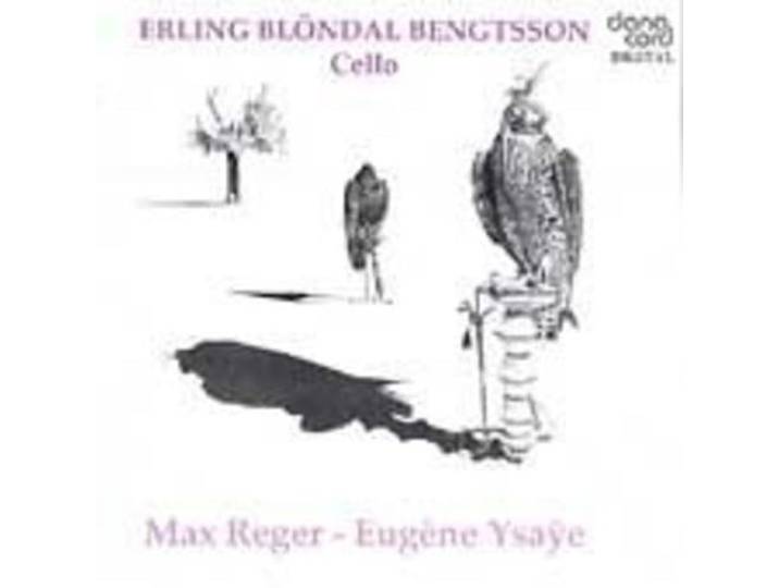 Erling Bl Ndal Bengtsson Cello - Reger: 3 Suites For Cello, Ysay : S