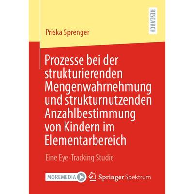 Prozesse bei der strukturierenden Mengenwahrnehmung und strukturnutzenden Anzahlbestimmung von Kindern im Elementarbereich, Taschenbuch von Priska