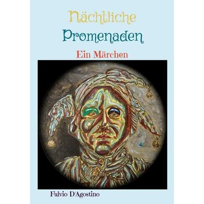 Nächtliche Promenaden, Taschenbuch von Fulvio D'Agostino; BoD – Books on Demand, 978-3-7557-6746-6
