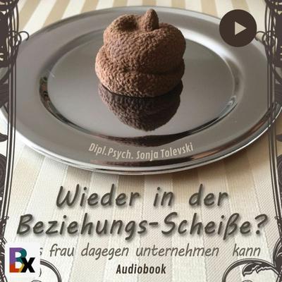 Wieder in der Beziehungs-Scheiße ? - Dipl.Psych. Sonja Tolevski, Audio, 9783755421177