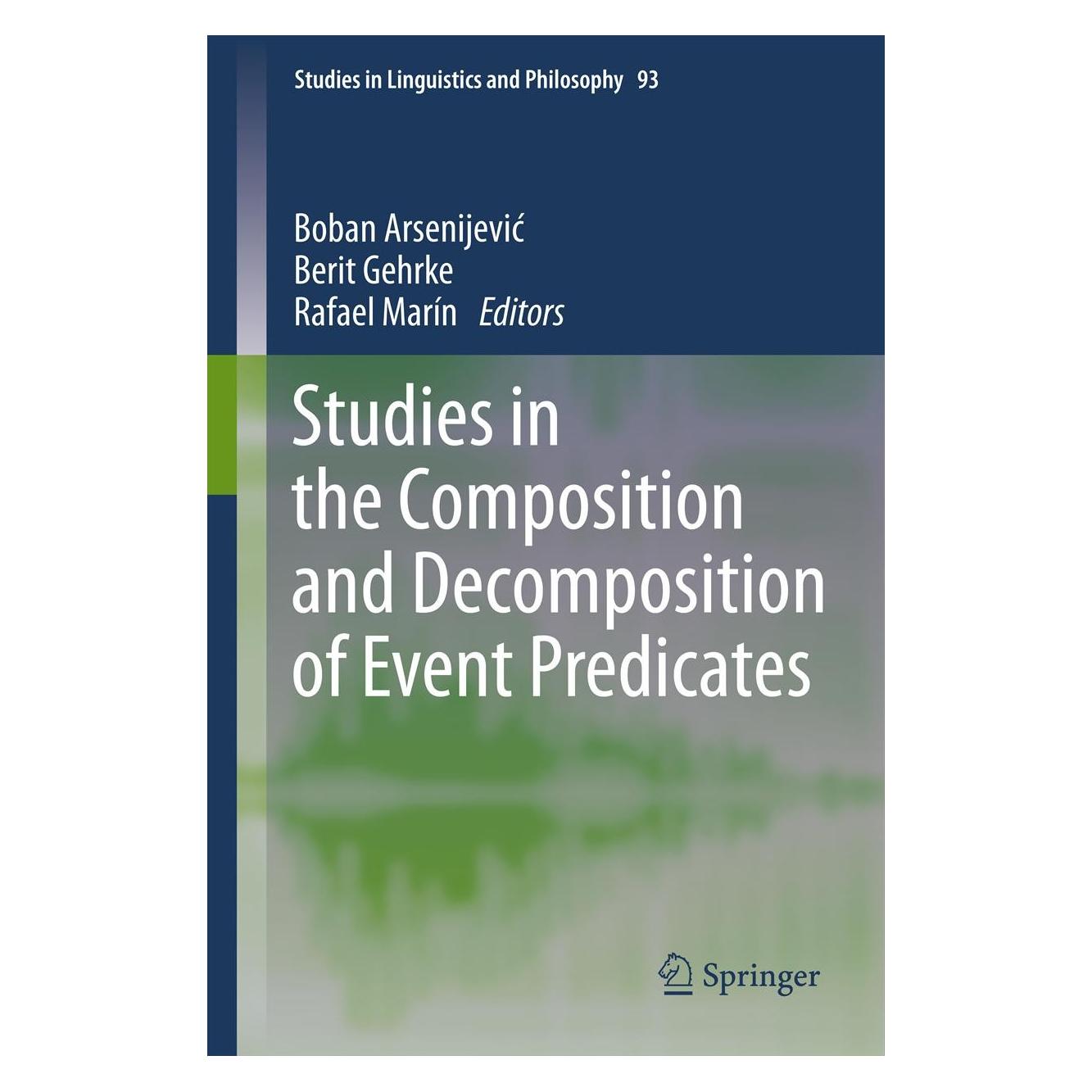 Springer Studies in the Composition and Decomposition of Event Predicates (Hardcover, Berit Gehrke, Boban Arsenijević, Rafael Marín) (9789400759824)