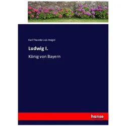 Ludwig I., Belletristik von Karl Theodor von Heigel