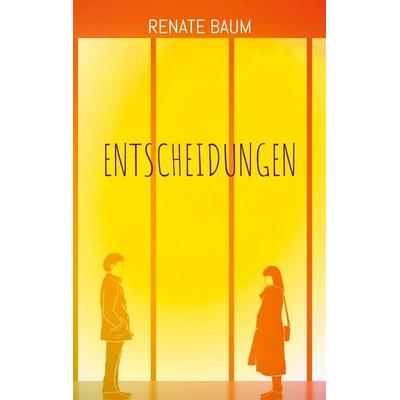 Entscheidungen, Taschenbuch von Renate Baum, BoD – Books on Demand, 978-3-8192-2644-1