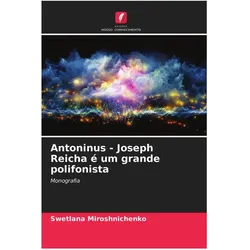 Antoninus - Joseph Reicha é um grande polifonista, Fachbücher von Swetlana Miroshnichenko
