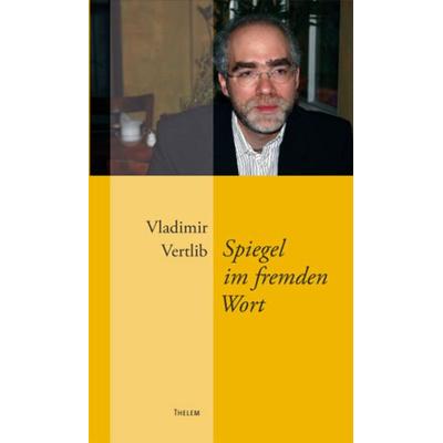 Spiegel im fremden Wort, Taschenbuch von Vladimir Vertlib, Thelem, 978-3-942411-75-2