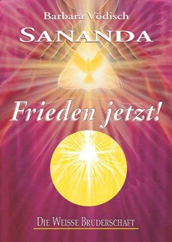 Barbara Vödisch - Sananda - Frieden jetzt!: Die weisse Bruderschaft - Preis vom 09.10.2026 07:28:09 h