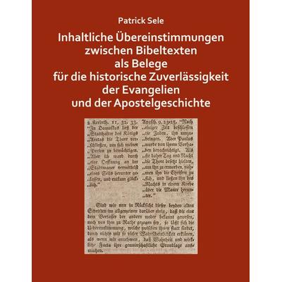 Inhaltliche Übereinstimmungen zwischen Bibeltexten als Belege für die historische Zuverlässigkeit der Evangelien und der Apostelgeschichte,