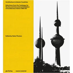 Architecture in Islamic Countries, Fachbücher von Esra Akcan, Udo Kultermann, Asli Çiçek, Paolo Portoghesi, Medhi Kowsar