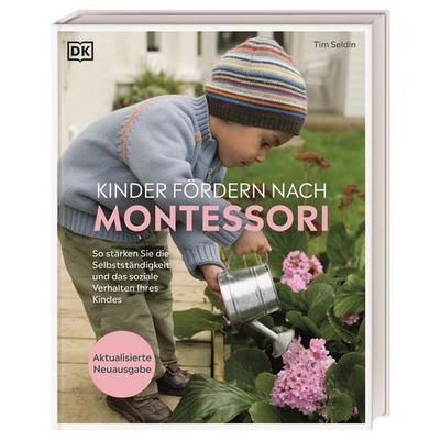 Kinder fördern nach Montessori, Gebundene Ausgabe von Tim Seldin, DK Verlag Dorling Kindersley, 978-3-8310-5105-2