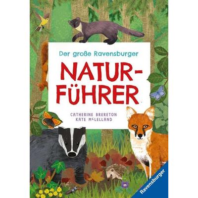 Der große Ravensburger Naturführer, Taschenbuch von Catherine Brereton, Ravensburger Verlag GmbH, 978-3-473-48053-1