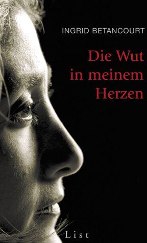 Ingrid Betancourt - Die Wut in meinem Herzen - Preis vom 09.10.2026 07:28:09 h