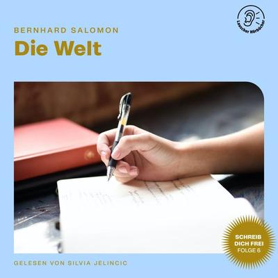 Die Welt (Schreib dich frei, Folge 6) - Bernhard Salomon, Audio, 9783991459613