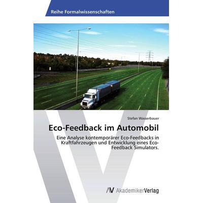Eco-Feedback im Automobil, Taschenbuch von Stefan Wasserbauer, AV Akademikerverlag, 978-3-639-39544-0