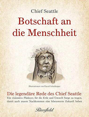 Chief Seattle - Botschaft an die Menschheit: Die legendäre Rede des Chief Seattle: Ein visionäres Plädoyer, für die Erde und Umwelt Sorge zu tragen, damit auch unsere Nachkommen eine lebenswerte Zukunft haben - Preis vom 02.10.2026 23:42:20 h