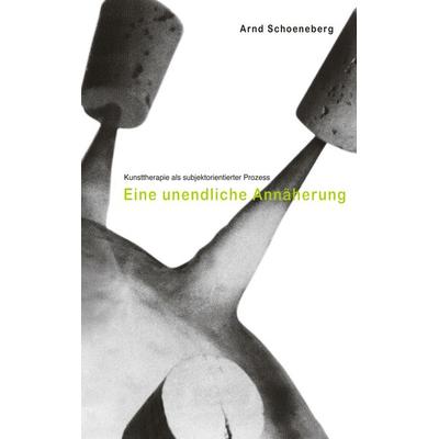 Kunsttherapie als subjektorientierter Prozess, Taschenbuch von Arnd Schoeneberg, BoD – Books on Demand, 978-3-8330-0398-1