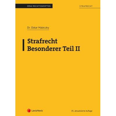 Strafrecht - Besonderer Teil II (Skriptum), Taschenbuch von Oskar Maleczky, LexisNexis Verlag ARD ORAC GmbH, 978-3-7007-9119-5