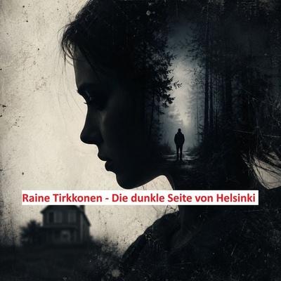 Die dunkle Seite von Helsinki - Raine Tirkkonen, Audio, 9789521953651