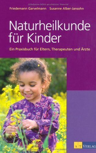 Friedemann Garvelmann - Naturheilkunde für Kinder: Ein Praxisbuch für Eltern, Therapeuten und Ärzte: Ein Praxisbuch für Eltern und Therapeuten - Preis vom 17.10.2026 19:25:27 h