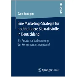 Eine Marketing-Strategie für nachhaltigere Biokraftstoffe in Deutschland, Fachbücher von Sven Bernigau