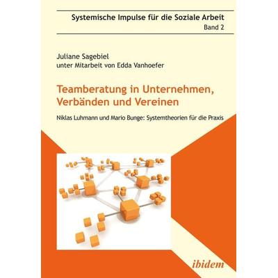 Teamberatung in Unternehmen, Verbänden und Vereinen, Taschenbuch von Juliane Sagebiel, Ibidem, 978-3-8382-0345-4